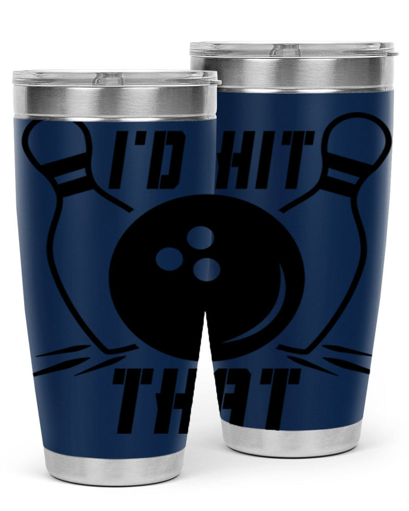 Id hit that 1082#- bowlig- Tumbler