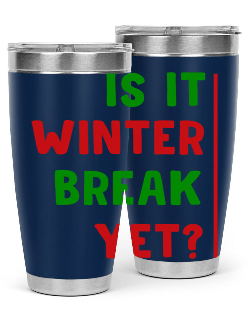 Is It Winter Break Yet 252#- winter- Tumbler