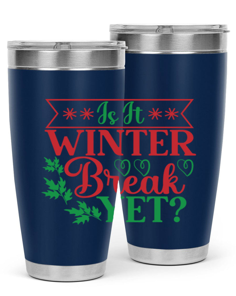 Is It Winter Break Yet 253#- winter- Tumbler