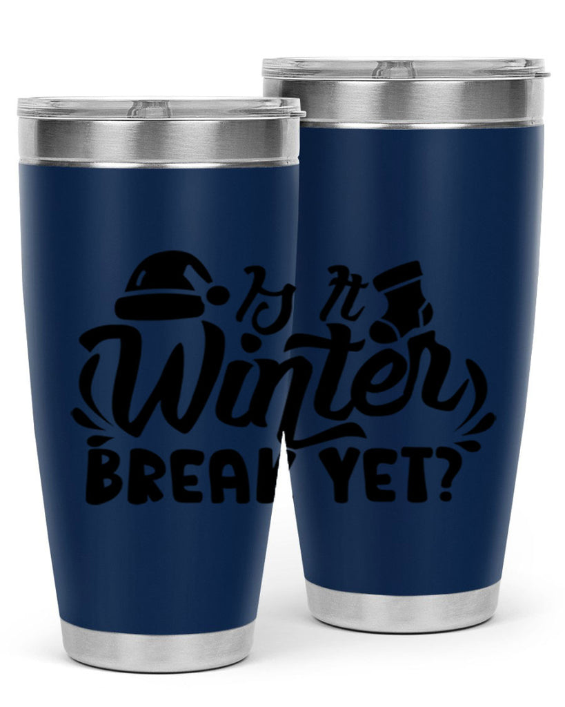 Is It Winter Break Yet 254#- winter- Tumbler