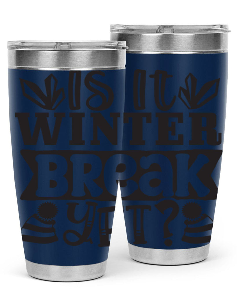 Is it winter break yet 255#- winter- Tumbler