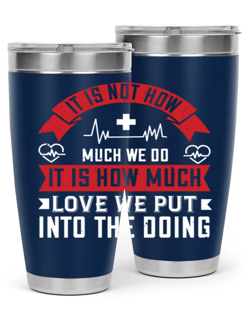 It is not how much we do – it is how much love we put into the doing Style 305#- nurse- tumbler