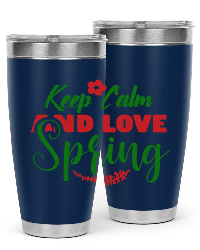 Keep Calm and Love Spring 292#- spring- Tumbler