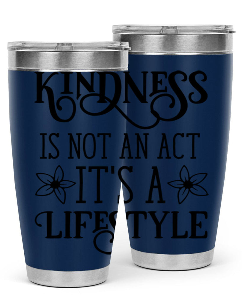 Kindness is not an act 295#- spring- Tumbler