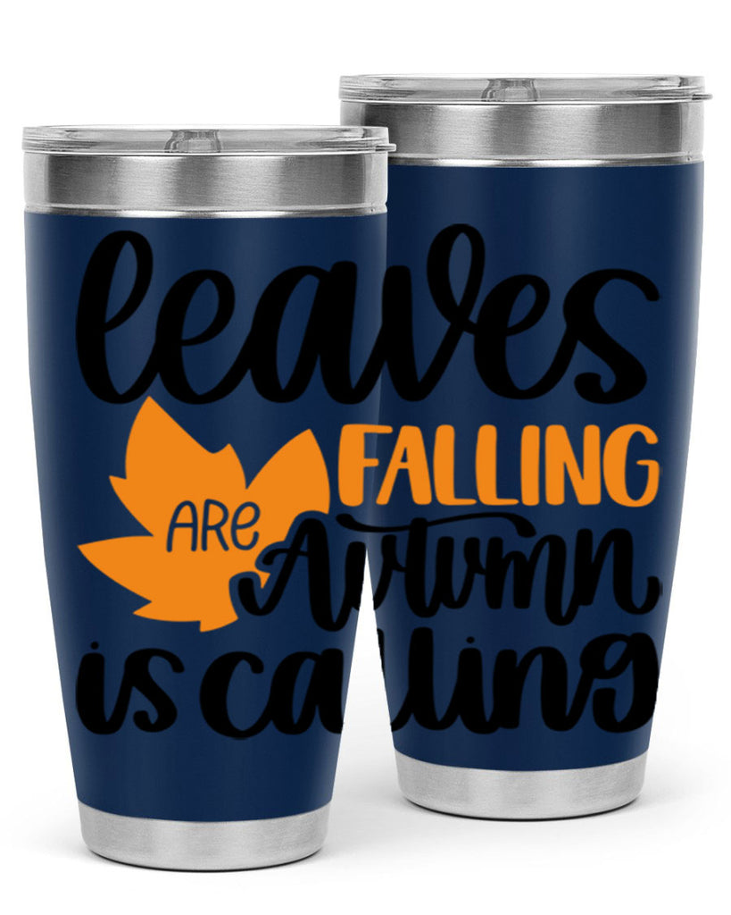 Leaves Are Falling Autumn Is Calling 502#- fall- Tumbler