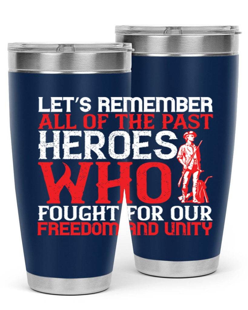 Let’s remember all of the past heroes who fought for our freedom and unity Style 127#- Fourt Of July- Tumbler