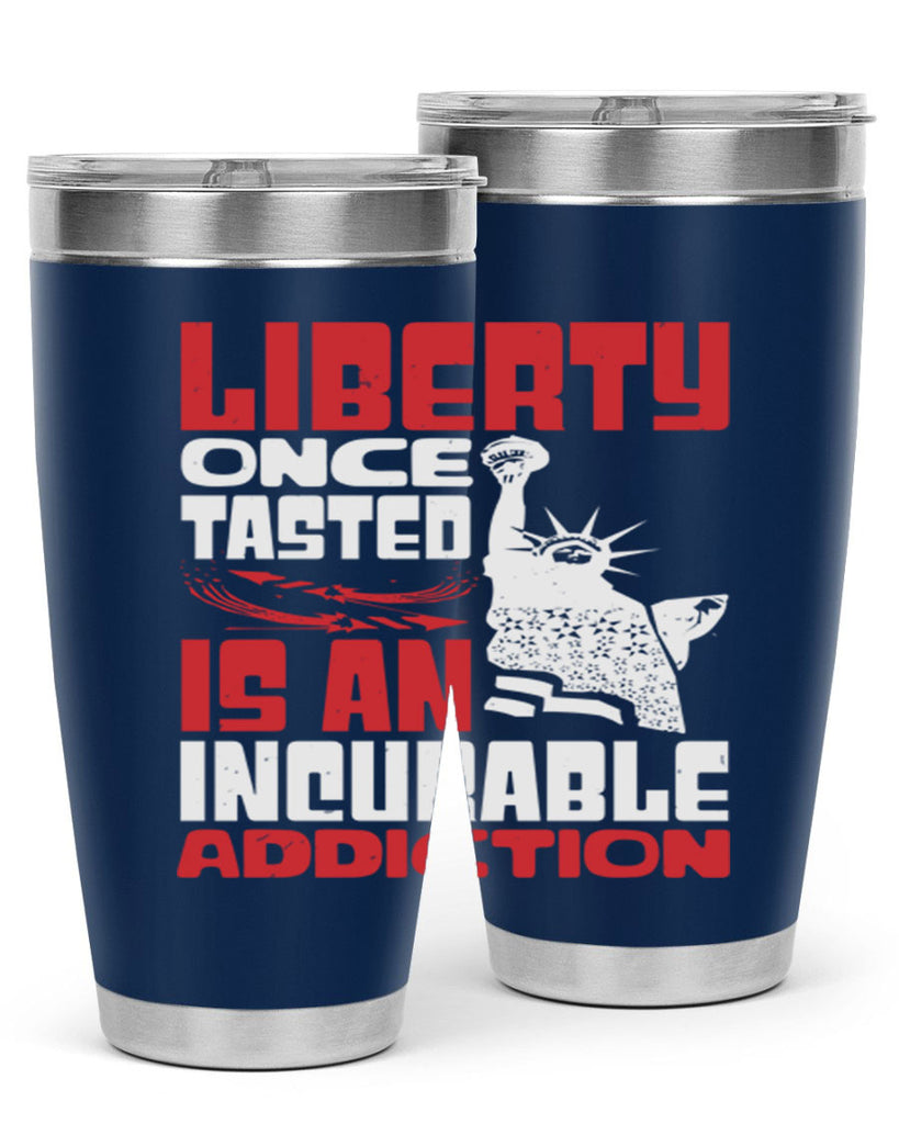 Liberty once tasted is an addiction Style 34#- Fourt Of July- Tumbler