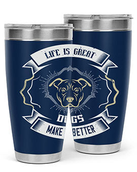 Life is Great Dogs make it Better Style 173#- dog- Tumbler