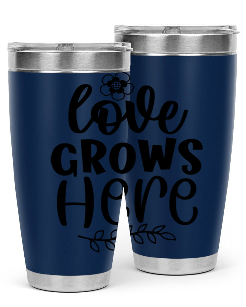 Love grows here  335#- spring- Tumbler