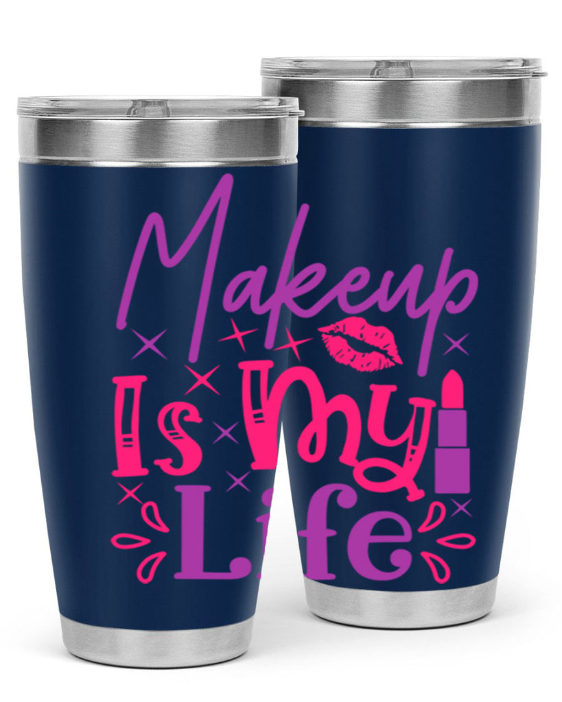 Makeup Is My Life Style 224#- make up- Tumbler