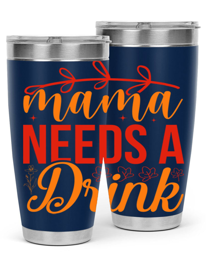 Mama needs a drink 338#- spring- Tumbler