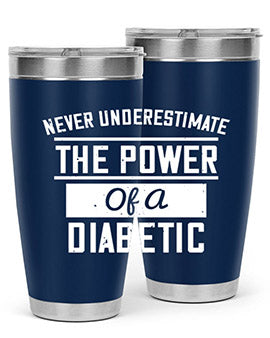 Never Underestimate The Power Of A Diabetic Style 18#- diabetes- Tumbler
