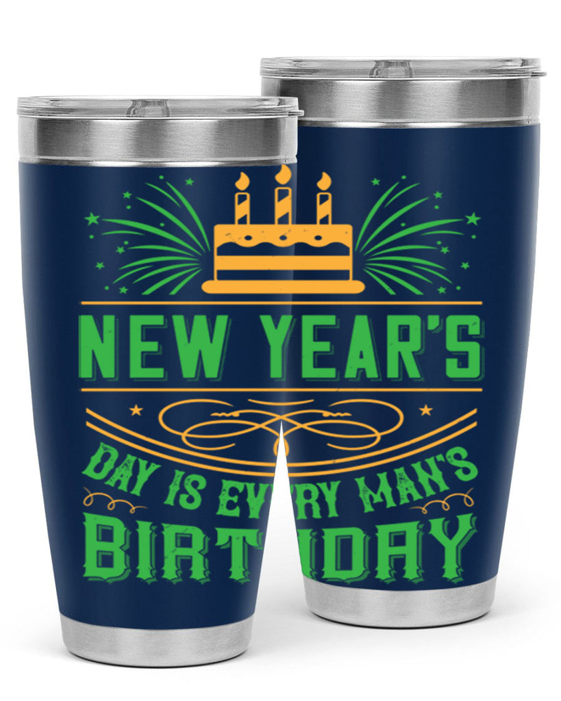 New Years Day is every mans birthday Style 62#- birthday- tumbler