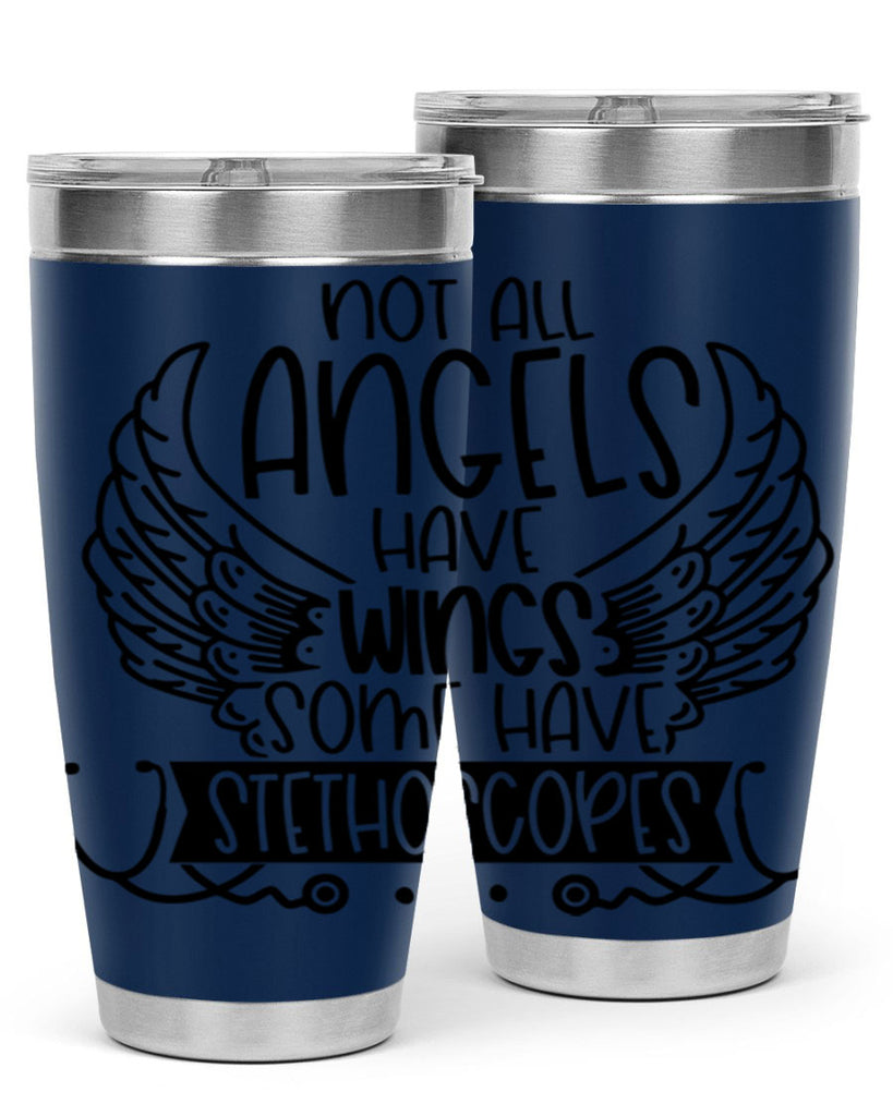 Not All Angels Have Wings Some Have Stethoscopes Style Style 126#- nurse- tumbler
