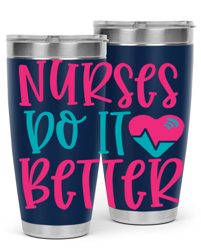 Nurses Do It Better Style 365#- nurse- tumbler