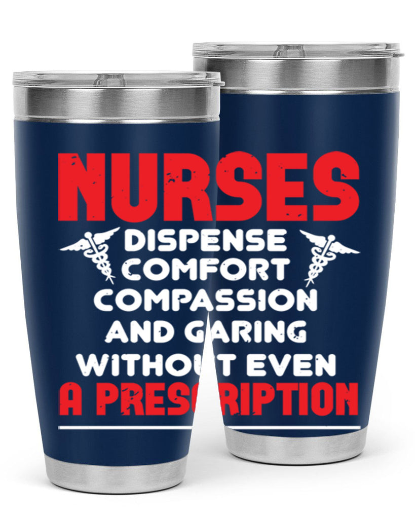 Nurses dispense comfort compassion and garing without even a prescription Style 271#- nurse- tumbler