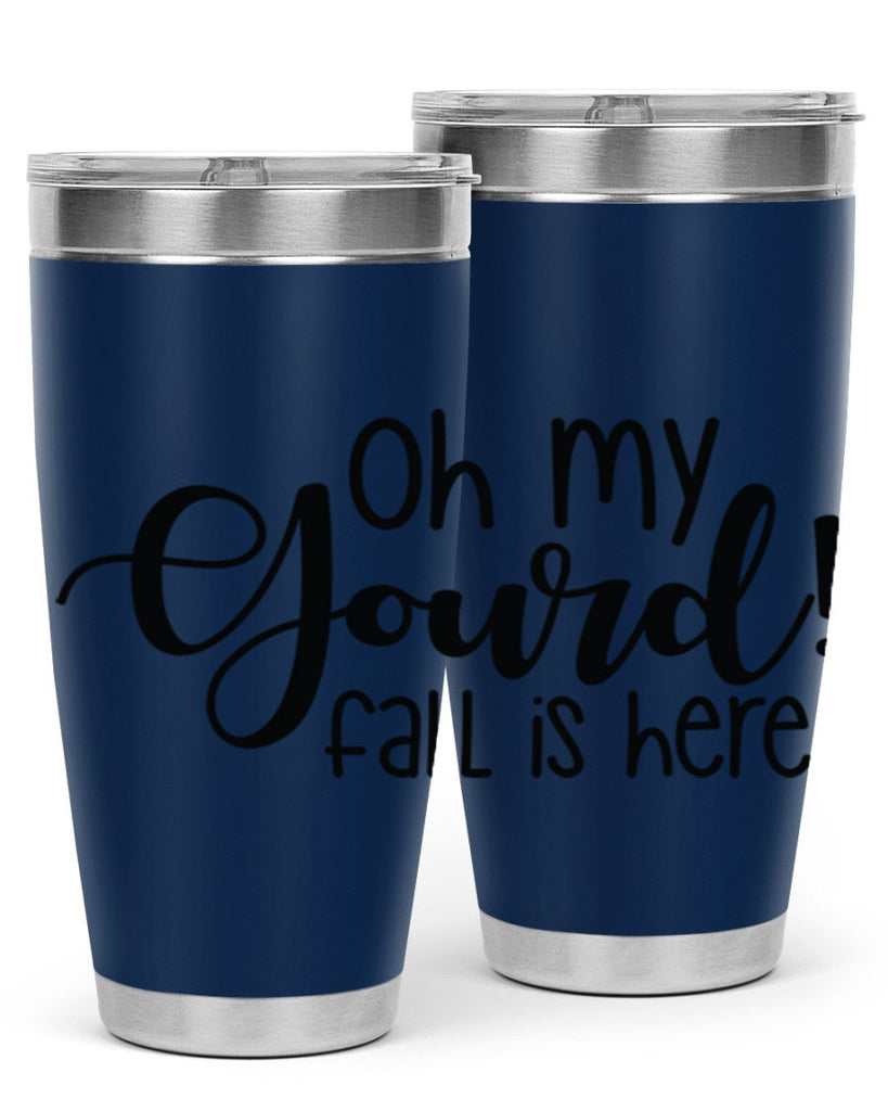 Oh My Gourd Fall Is Here 455#- fall- Tumbler
