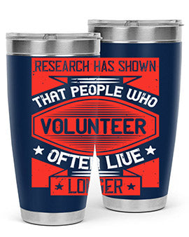 Research has shown that people who volunteer often live longer Style 32#- volunteer- Tumbler