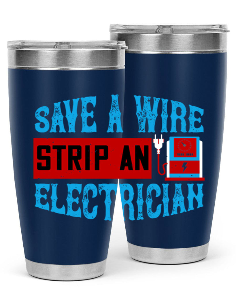 Save a wire strip an electrician Style 13#- electrician- tumbler