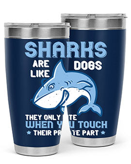 Sharks are like dogs They only bite when you touch their private part Style 38#- shark  fish- Tumbler
