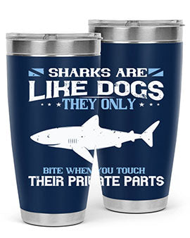 Sharks are like dogs They only bite when you touch their private parts Style 36#- shark  fish- Tumbler