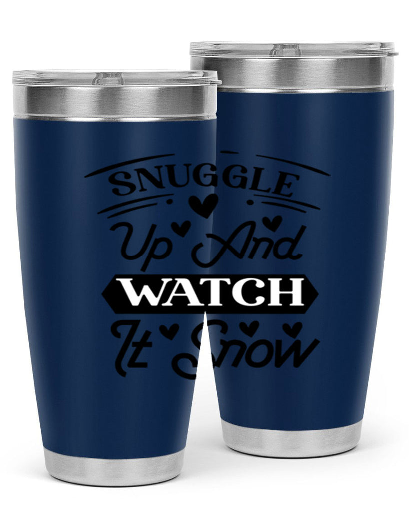 Snuggle Up And Watch It Snow 379#- winter- Tumbler