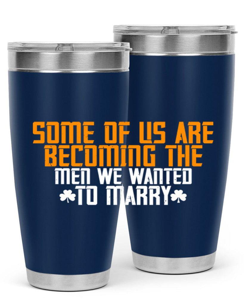 Some of us are becoming the men we wanted to marry Style 37#- womens day- Tumbler