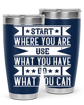 Start where you are Use what you have Do what you can Style 28#- volunteer- Tumbler