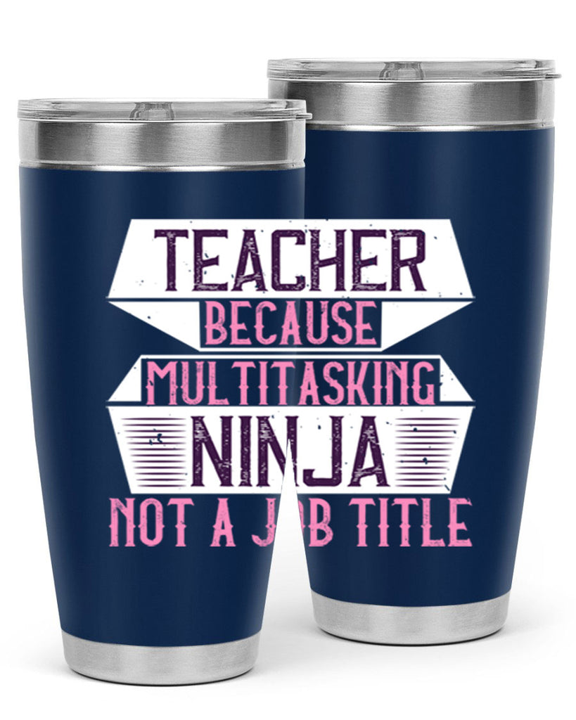 Teacher Because Multitasking Ninja Not A Job Title Style 16#- teacher- tumbler