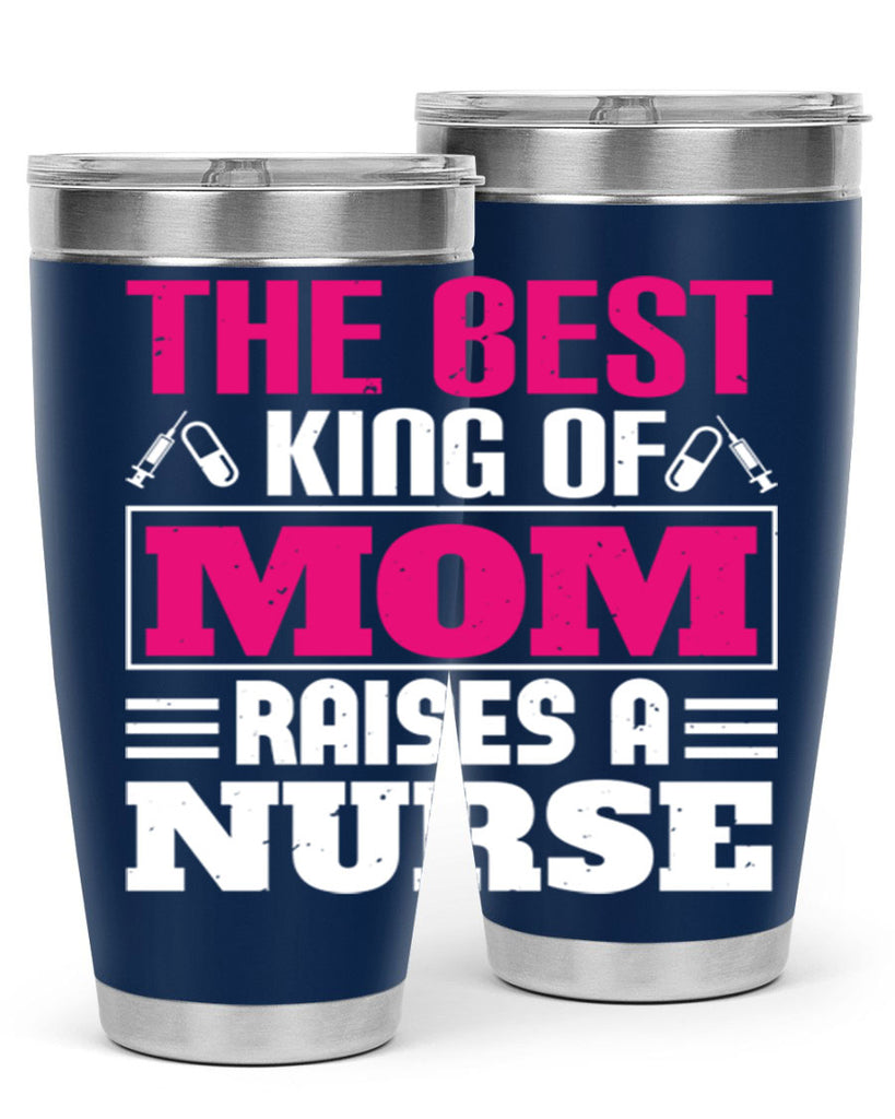 The best king of mom raises a nurse Style 244#- nurse- tumbler