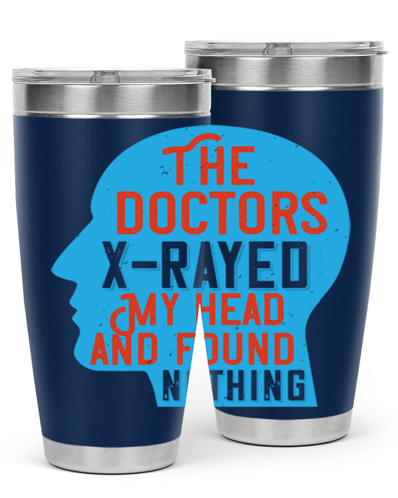 The doctors xrayed my head and found nothing Style 23#- medical- tumbler
