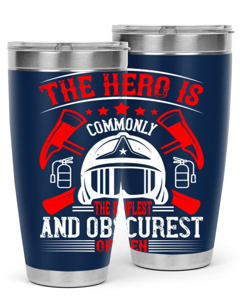 The hero is commonly the simplest and obscurest of men Style 22#- fire fighter- tumbler