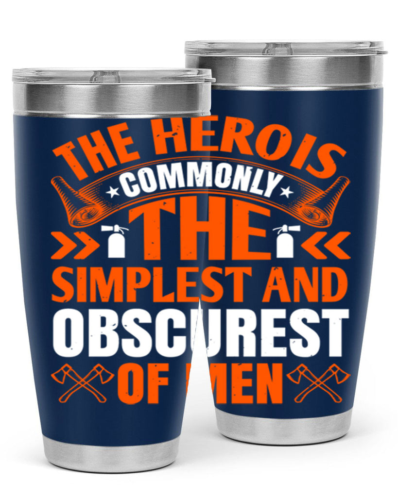 The hero is commonly the simplest and obscurest of men Style 26#- fire fighter- tumbler