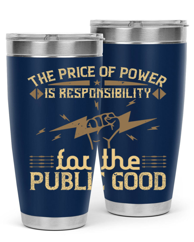 The price of power is responsibility for the public good Style 9#- electrician- tumbler