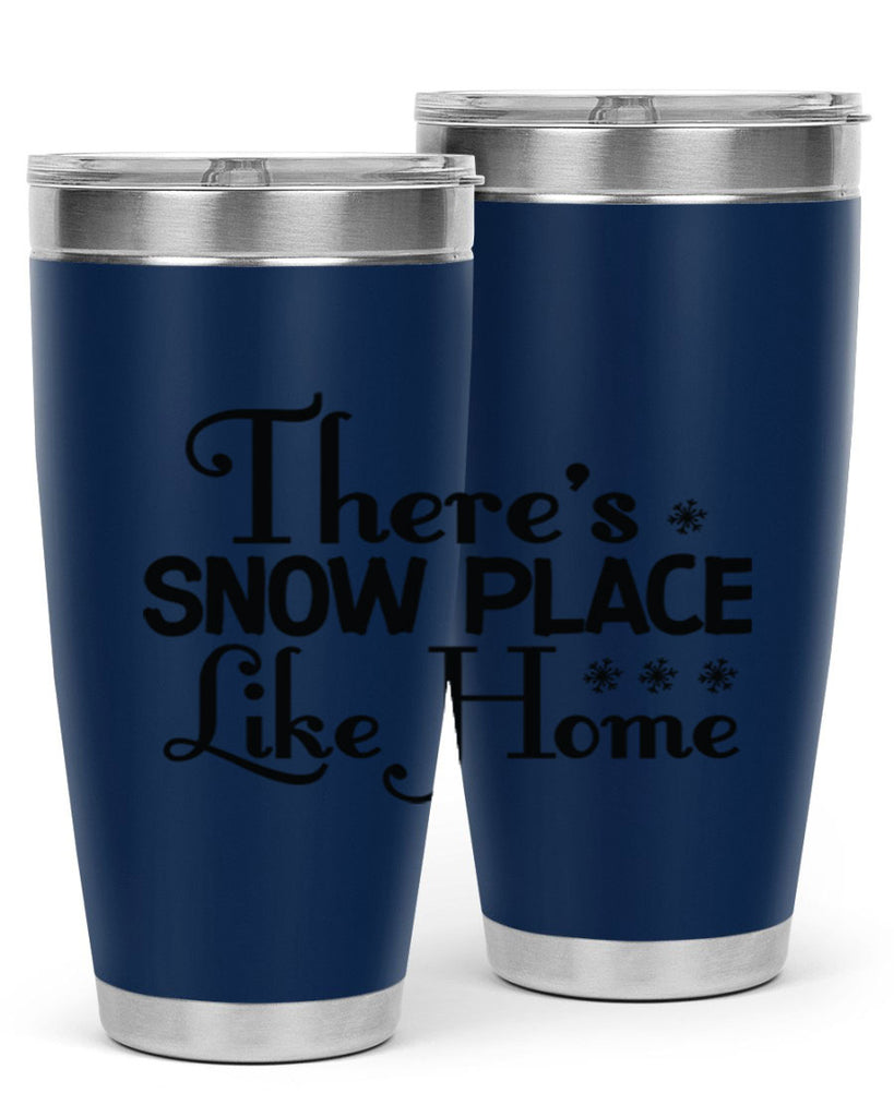 Theres Snow Place Like Home 408#- winter- Tumbler