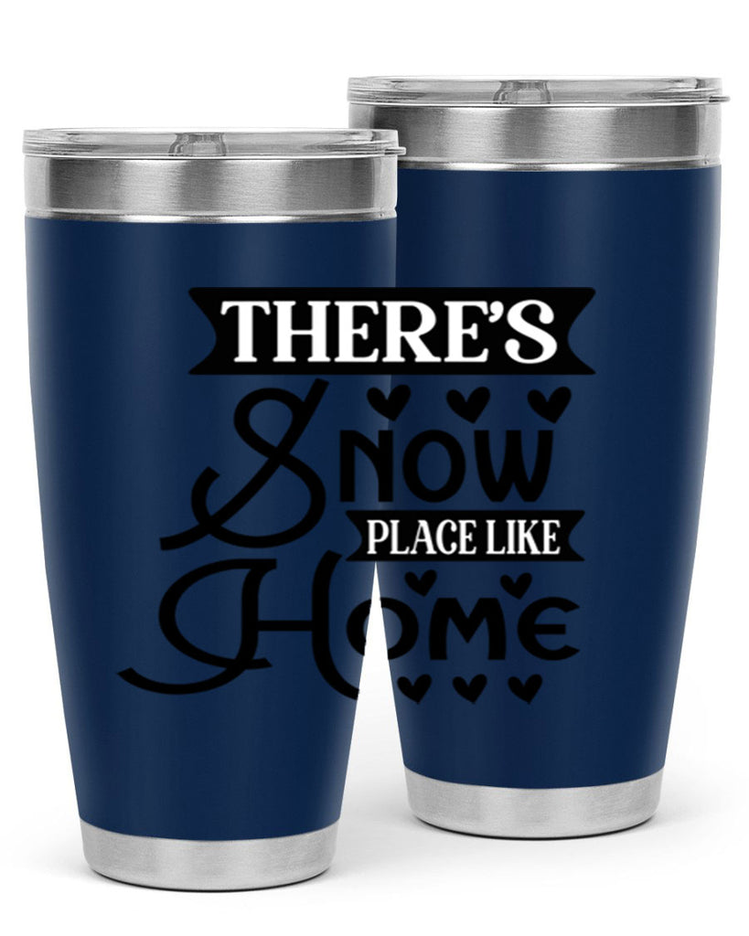 Theres Snow Place Like Home 413#- winter- Tumbler
