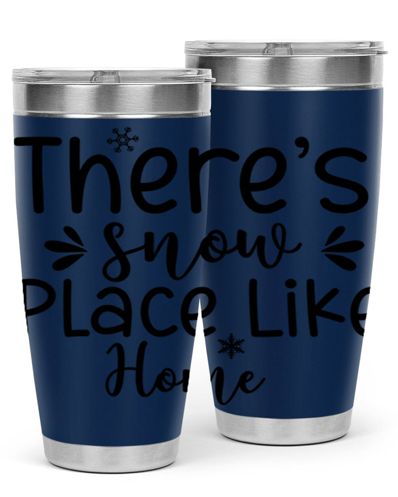 Theres Snow Place Like Home410#- winter- Tumbler