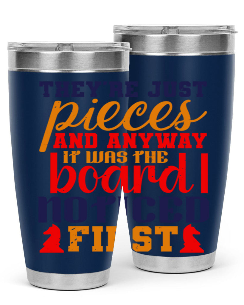 Theyre just pieces And anyway it was the board I noticed first 19#- chess- Tumbler