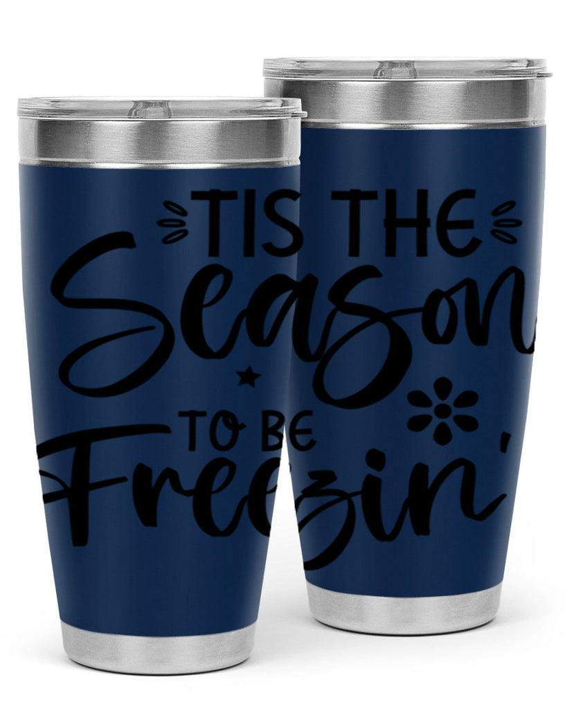Tis The Season To Be Freezin417#- winter- Tumbler