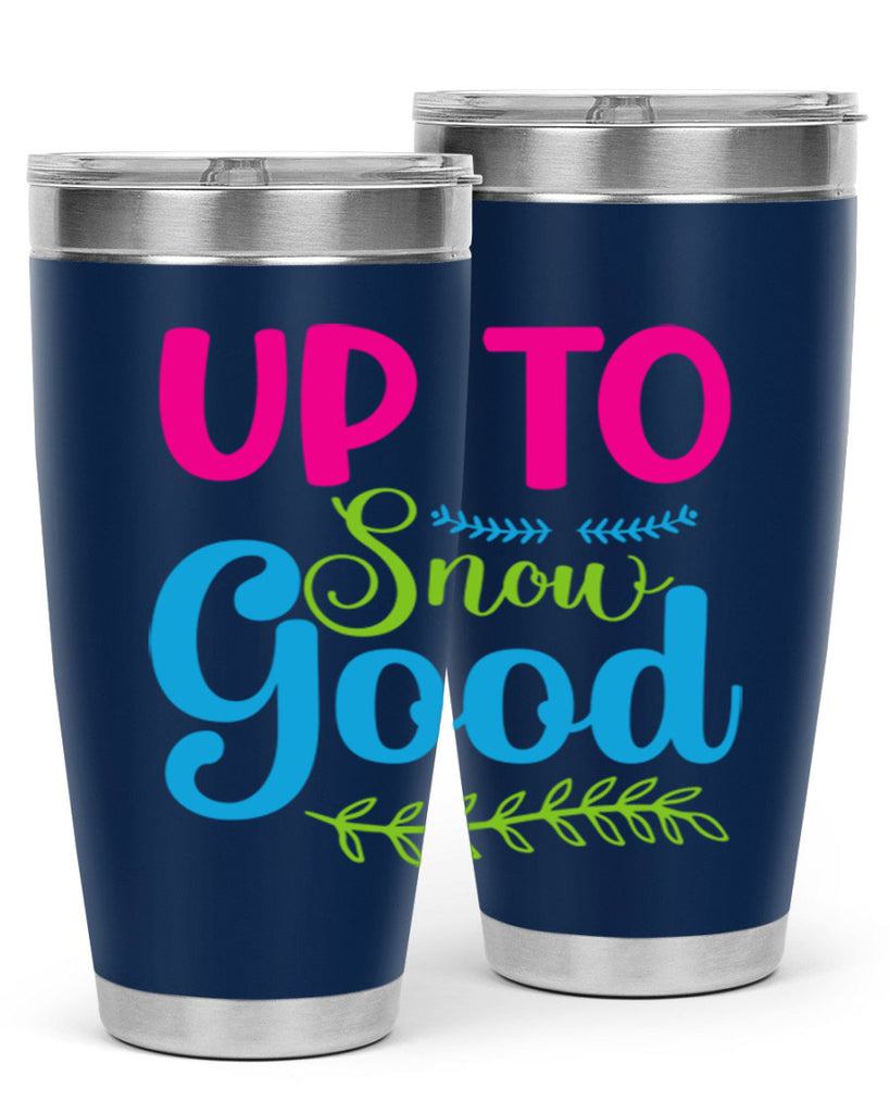 Up To Snow Good 425#- winter- Tumbler