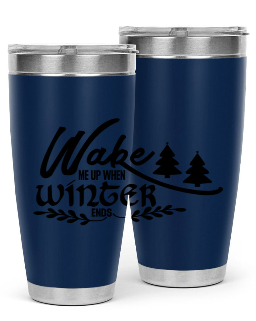 Wake Me Up When Winter Ends 428#- winter- Tumbler