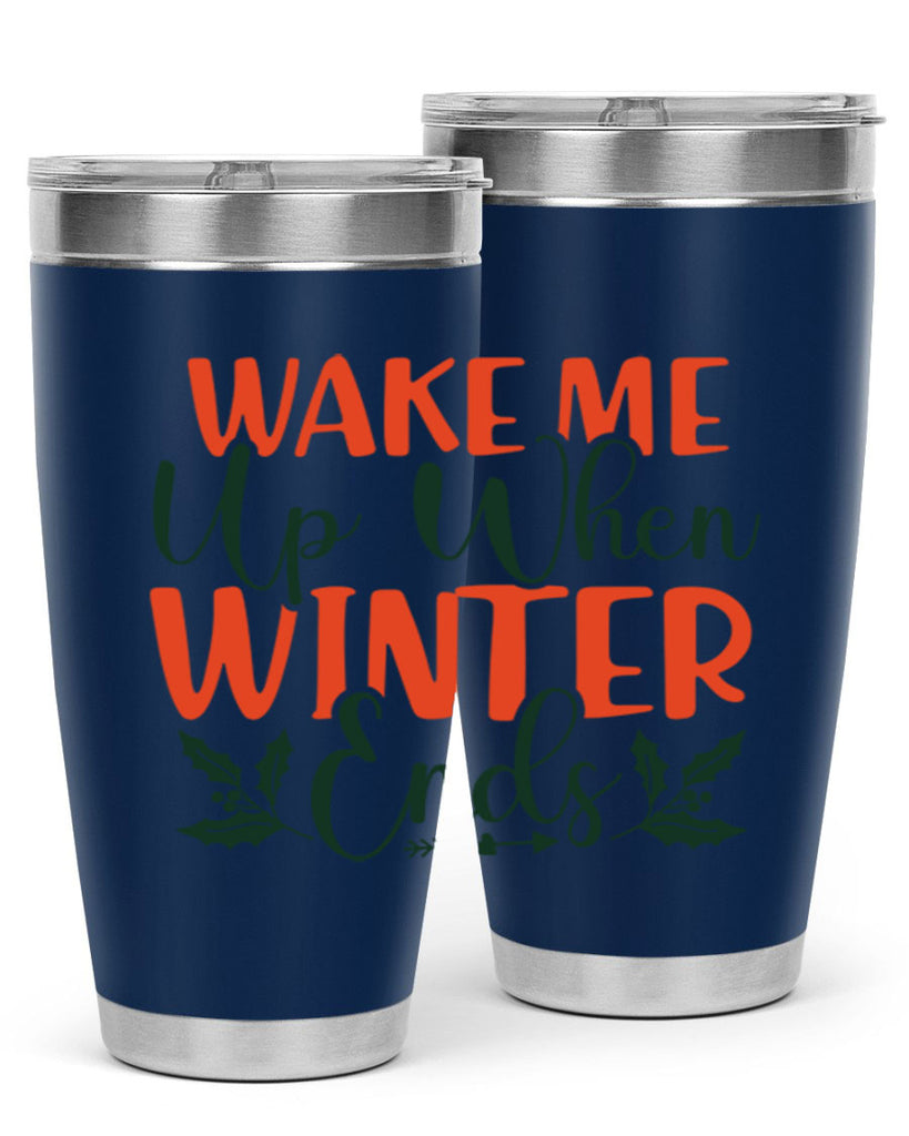 Wake Me Up When Winter Ends 429#- winter- Tumbler