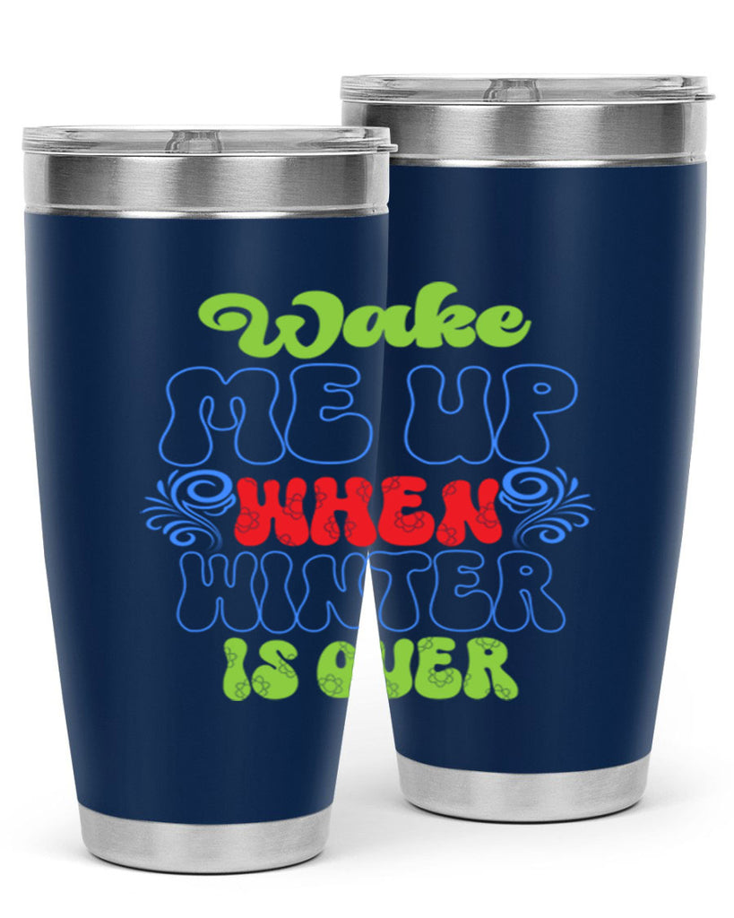 Wake me up when winter is over 431#- winter- Tumbler