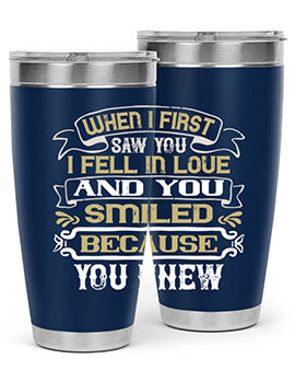 When I first saw you I fell in love and you smiled because you knew Style 12#- pig- Tumbler