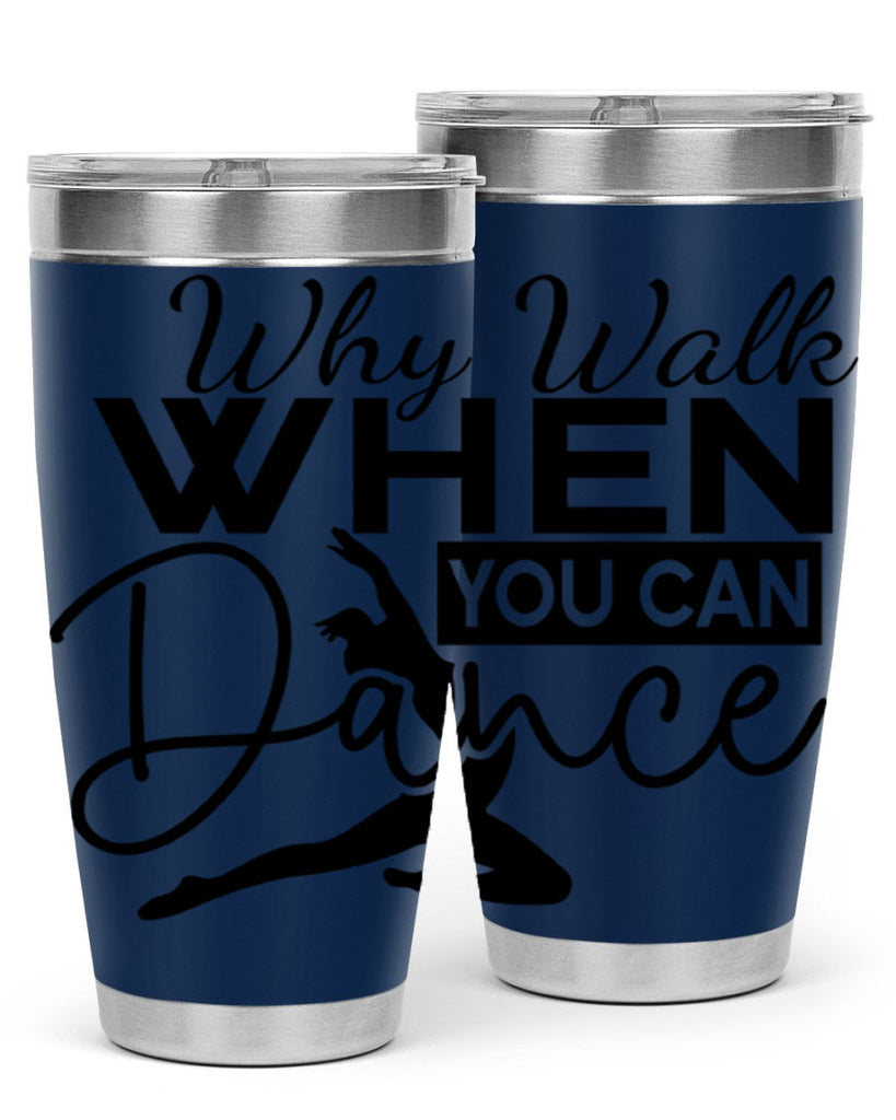 Why Walk when You Can Dance 93#- ballet- Tumbler