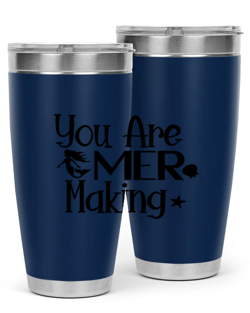 You Are Mer Making 679#- mermaid- Tumbler