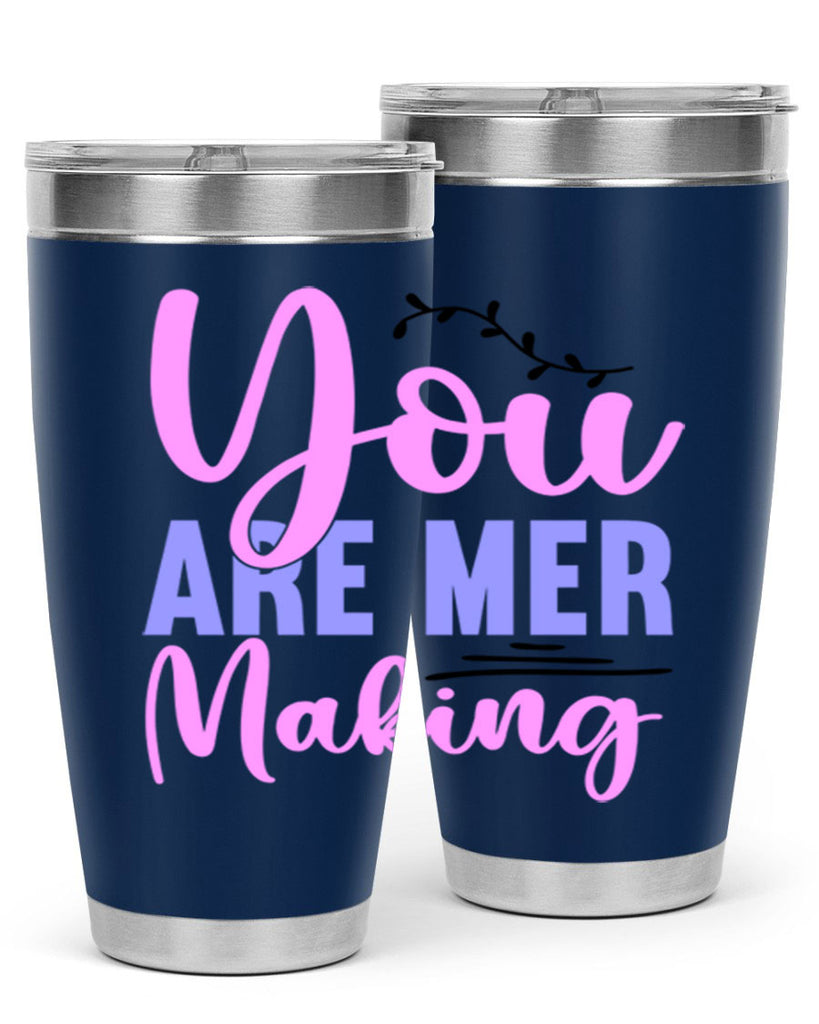 You Are Mer Making 680#- mermaid- Tumbler
