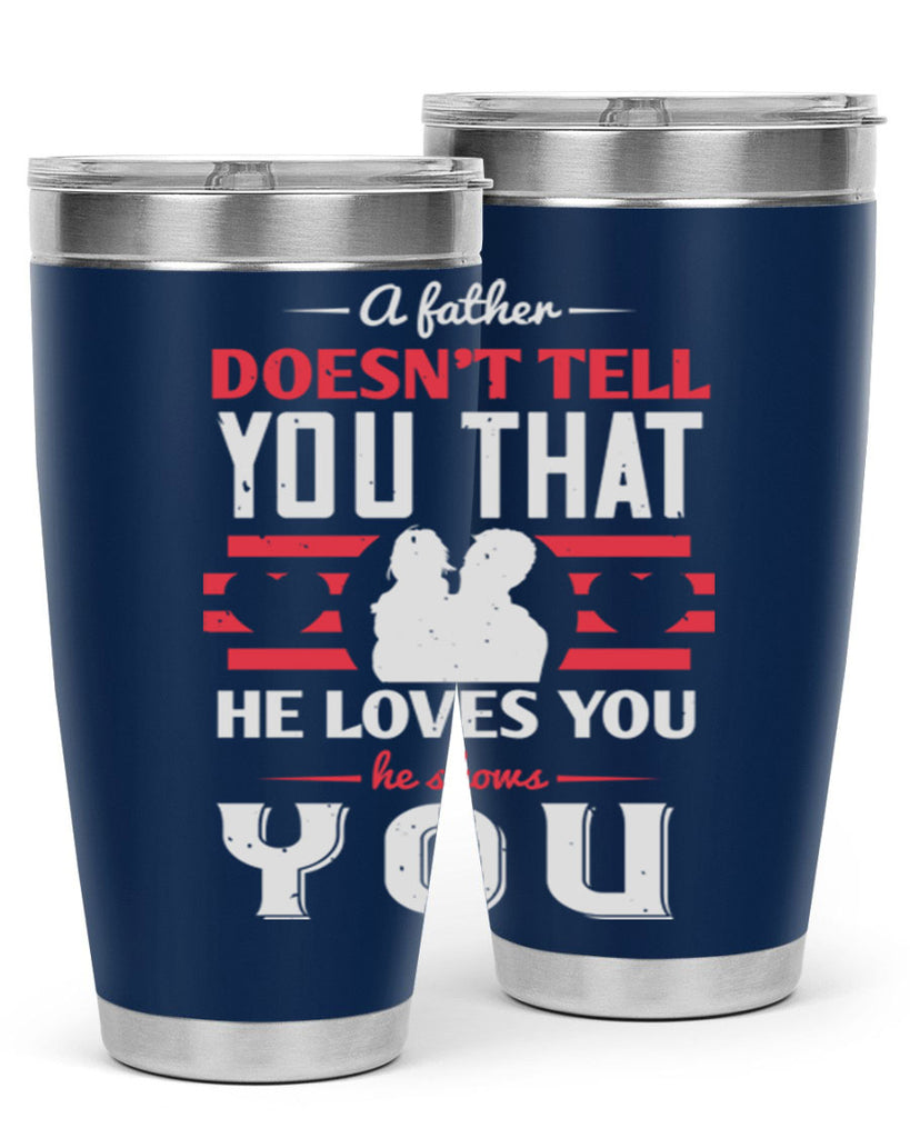 a father doesn’t tell you that 234#- fathers day- Tumbler