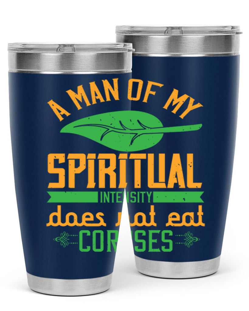 a man of my spiritual intensity does not eat corpses 150#- vegan- Tumbler