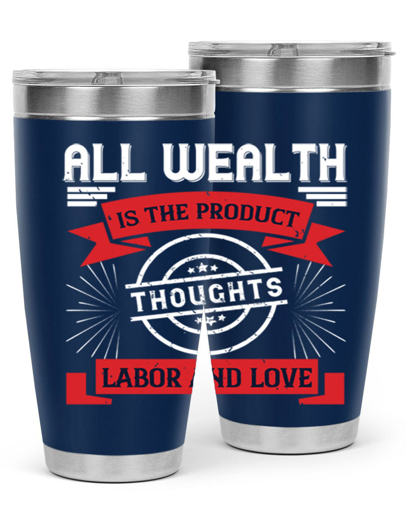 all wealth is the product of thoughts labor and love 45#- labor day- Tumbler